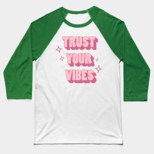 Trust your vibe Baseball T-Shirt